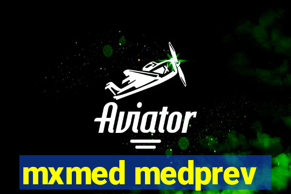 mxmed medprev